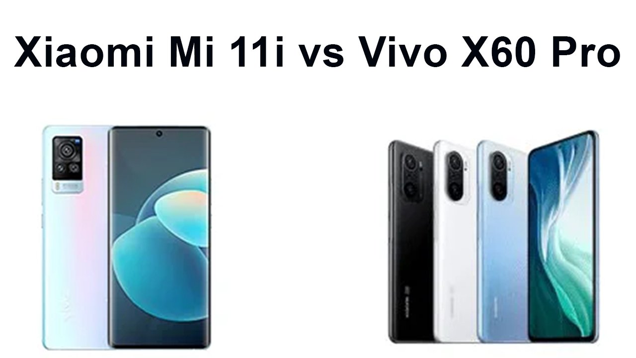 Xiaomi Mi 11i vs Vivo X60 Pro specifications comparison