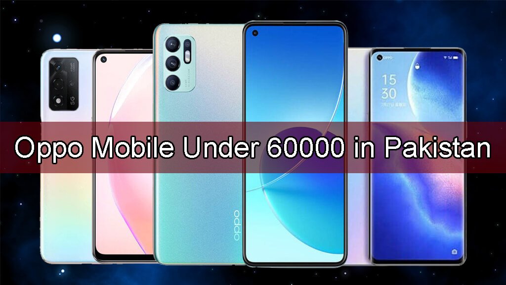 oppo-mobile-under-60000-in-pakistan-march-2021-new-mobile-price