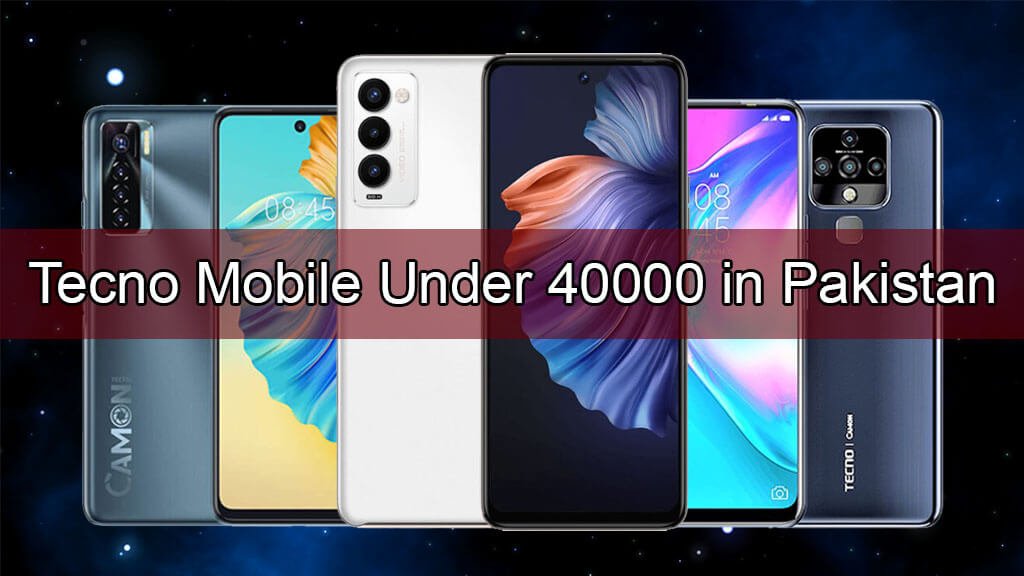 Tecno Mobile Under 40000 In Pakistan September 2024