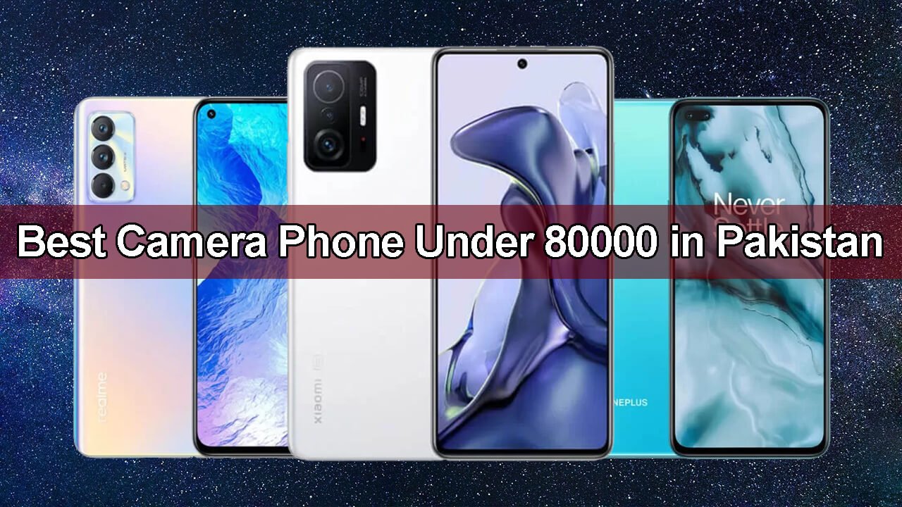 Best Camera Phone Under 80000 In Pakistan September 2024