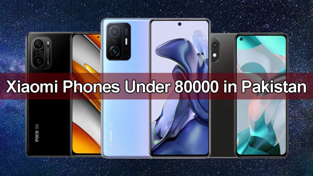 Xiaomi Phones Under 80000 In Pakistan May 2024