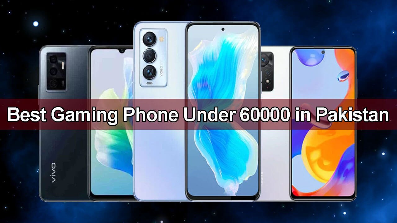 Best Gaming Phone Under 60000 In Pakistan September 2023