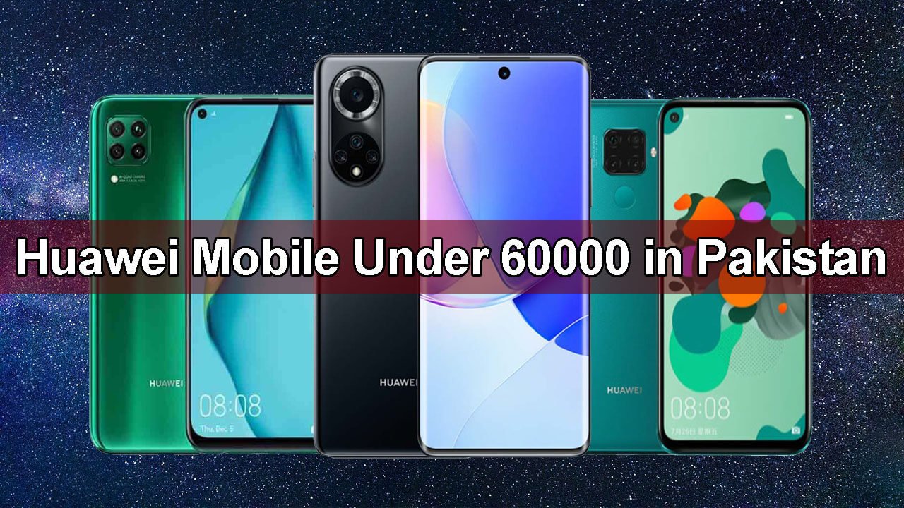Huawei Mobile Under 60000 In Pakistan September 2023